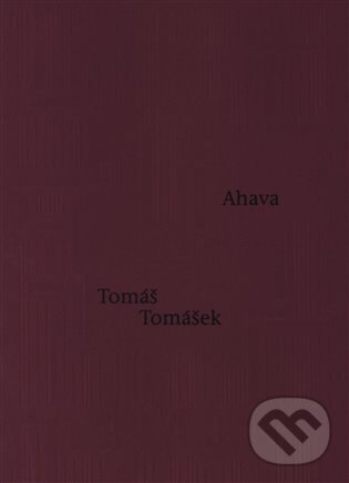 Kniha: Ahava (Tomáš Tomášek). Triáda, 2024 Kniha: Ahava (Tomáš Tomášek). Triáda, 2024