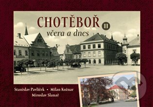 Kniha: Chotěboř včera a dnes II. (Milan Kožnar, Miroslav Slanař a Stanislav Pavlíček). Tváře, 2024 Kniha: Chotěboř včera a dnes II. (Milan Kožnar, Miroslav Slanař a Stanislav Pavlíček). Tváře, 2024