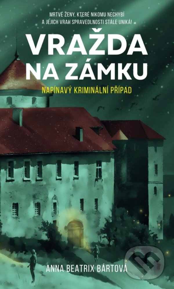 Kniha: Vražda na zámku (Beatrix Anna Bártová). Lirego, 2025 Kniha: Vražda na zámku (Beatrix Anna Bártová). Lirego, 2025
