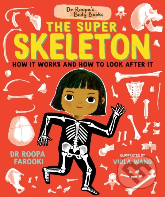 Kniha: The Super Skeleton (Roopa Farooki). Walker books, 2024 Kniha: The Super Skeleton (Roopa Farooki). Walker books, 2024
