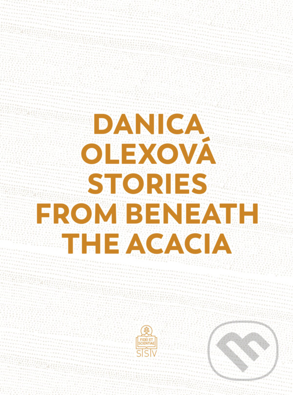 E-kniha: Stories From Beneath The Acacia (Danica Olexová). Spolok svätého Vojtecha, 2024 E-kniha: Stories From Beneath The Acacia (Danica Olexová). Spolok svätého Vojtecha, 2024