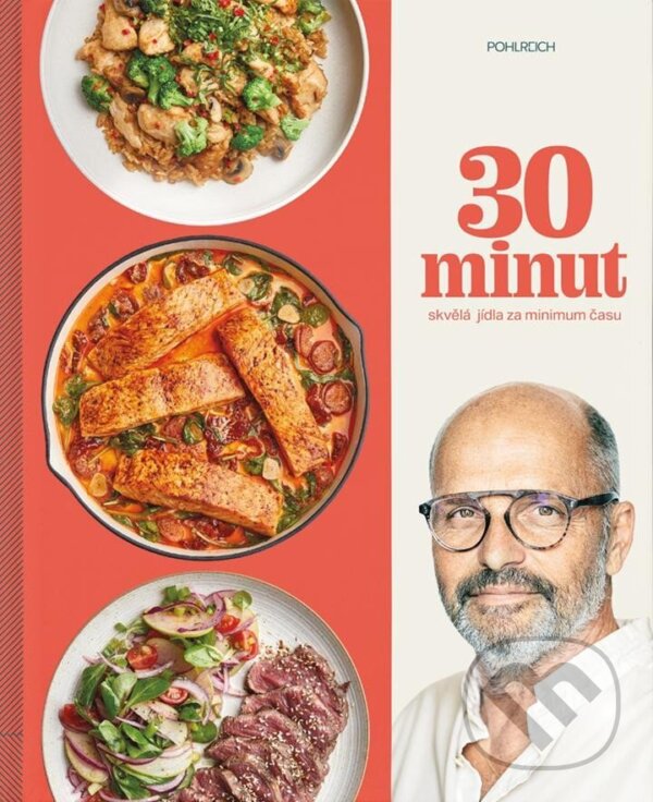 Kniha: 30 minut (Zdeněk Pohlreich). Sevruga, 2024 Kniha: 30 minut (Zdeněk Pohlreich). Sevruga, 2024