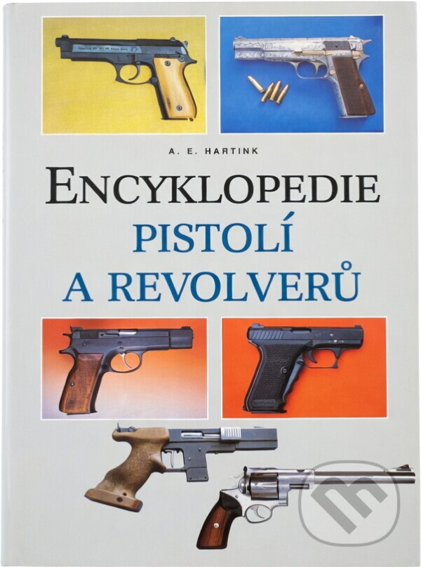 Kniha: Encyklopedie pistolí a revolverů (A. E. Hartink). Rebo, 1996 Kniha: Encyklopedie pistolí a revolverů (A. E. Hartink). Rebo, 1996