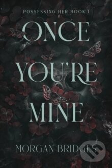 Kniha: Once You're Mine (Morgan Bridges). Orion, 2024 Kniha: Once You're Mine (Morgan Bridges). Orion, 2024