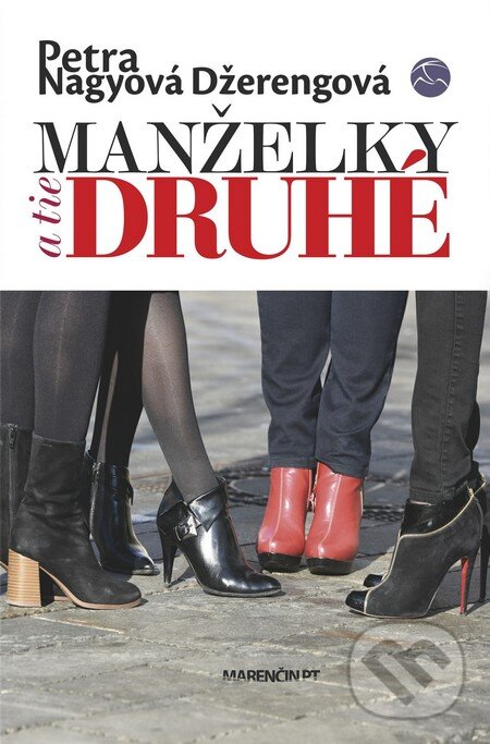 Kniha: Manželky a tie druhé (Petra Nagyová Džerengová). Marenčin PT, 2017 Kniha: Manželky a tie druhé (Petra Nagyová Džerengová). Marenčin PT, 2017