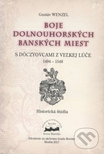 Kniha: Boje dolnouhorských banských miest (Gustáv Wenzel). Združenie za záchranu hradu Revište, 2017 Kniha: Boje dolnouhorských banských miest (Gustáv Wenzel). Združenie za záchranu hradu Revište, 2017