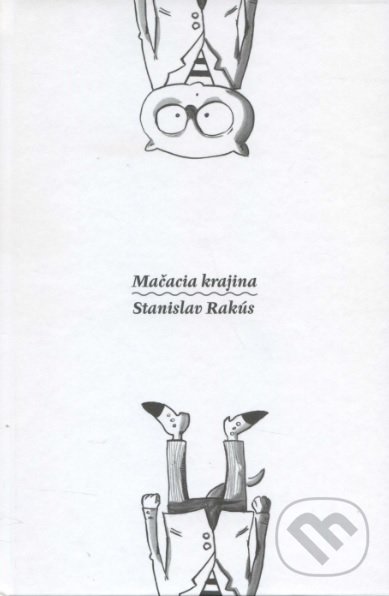 Kniha: Mačacia krajina (Stanislav Rakús). Modrý Peter, 2016 Kniha: Mačacia krajina (Stanislav Rakús). Modrý Peter, 2016