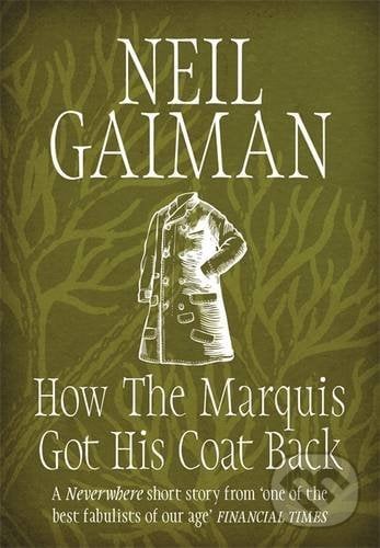 How the Marquis Got His Coat Back - Neil Gaiman, Headline Book, 2015