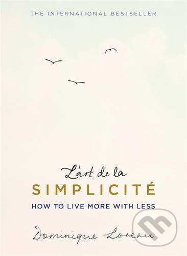 Kniha: L'art de la Simplicité (Dominique Loreau). Orion, 2017 Kniha: L'art de la Simplicité (Dominique Loreau). Orion, 2017