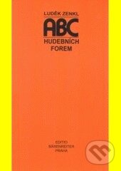 Kniha: ABC hudebních forem (Luděk Zenkl). Bärenreiter Praha, 2009 Kniha: ABC hudebních forem (Luděk Zenkl). Bärenreiter Praha, 2009