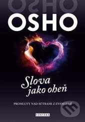 Kniha: Slova jako oheň (Osho). Fontána, 2017 Kniha: Slova jako oheň (Osho). Fontána, 2017
