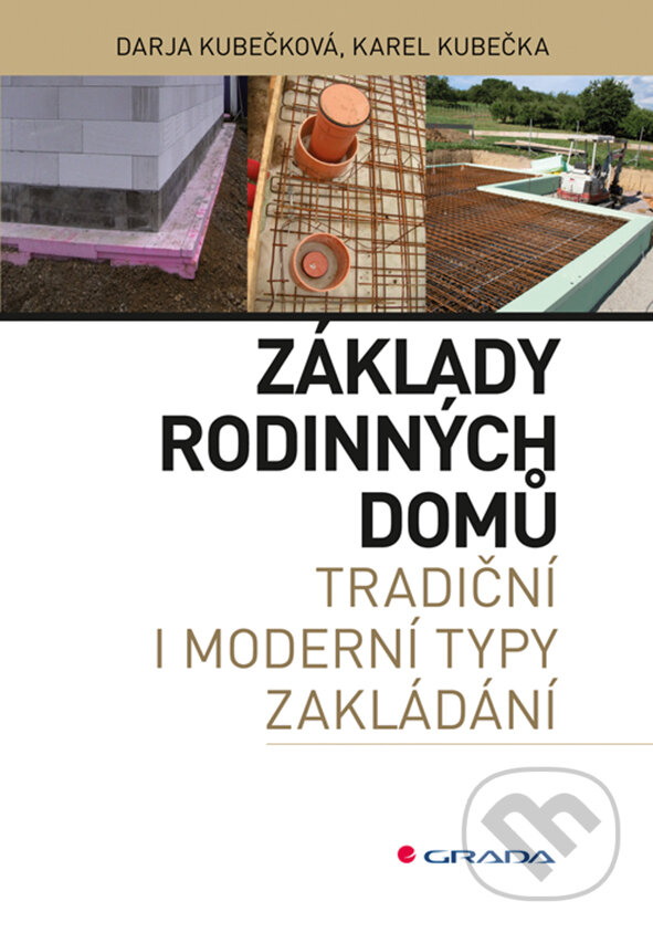 E-kniha: Základy rodinných domů (Darja Kubečková a Karel Kubečka). Grada, 2016 E-kniha: Základy rodinných domů (Darja Kubečková a Karel Kubečka). Grada, 2016