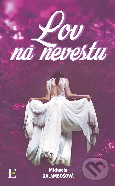 E-kniha: Lov na nevestu (Michaela Galambošová). Elist E-kniha: Lov na nevestu (Michaela Galambošová). Elist