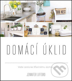 Kniha: Domácí úklid (Jennifer Lifford). Edice knihy Omega, 2017 Kniha: Domácí úklid (Jennifer Lifford). Edice knihy Omega, 2017