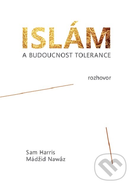 E-kniha: Islám a budoucnost tolerance (Mádžíd Nawáz a Sam Harris). Volvox Globator, 2017 E-kniha: Islám a budoucnost tolerance (Mádžíd Nawáz a Sam Harris). Volvox Globator, 2017