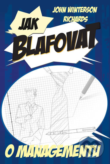 Kniha: Jak blafovat o managementu (John Winterson Richards). Edice knihy Omega, 2017 Kniha: Jak blafovat o managementu (John Winterson Richards). Edice knihy Omega, 2017