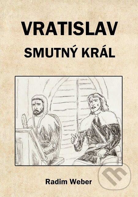 E-kniha: Vratislav - smutný král (Radim Weber). E-knihy jedou E-kniha: Vratislav - smutný král (Radim Weber). E-knihy jedou