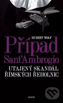 Případ Sant&#039;Ambrogio - Hubert Wolf, Prostor, 2017