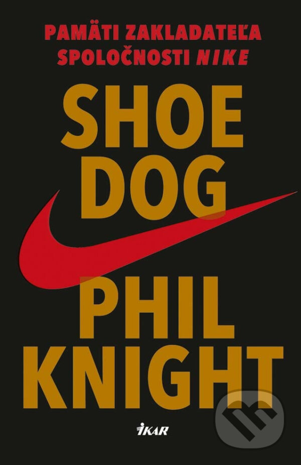 E-kniha: Shoe Dog (Phil Knight). Ikar, 2017 E-kniha: Shoe Dog (Phil Knight). Ikar, 2017