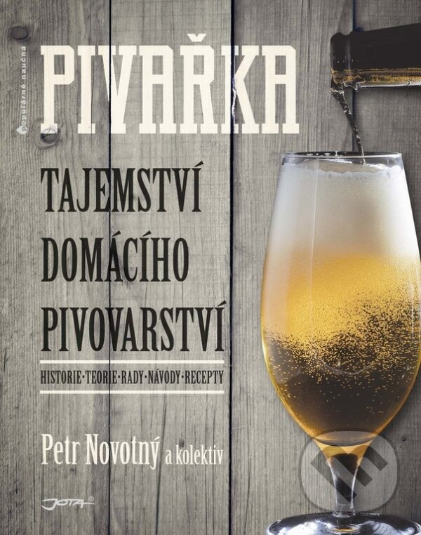 Kniha: Pivařka (Petr Novotný a kolektiv). Jota, 2017 Kniha: Pivařka (Petr Novotný a kolektiv). Jota, 2017