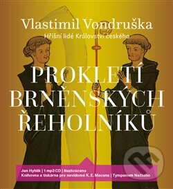 Audiokniha: Prokletí brněnských řeholníků (Vlastimil Vondruška). Moba, 2017 Audiokniha: Prokletí brněnských řeholníků (Vlastimil Vondruška). Moba, 2017