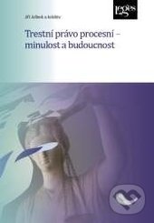 Kniha: Trestní právo procesní (Jiří Jelínek). Leges, 2017 Kniha: Trestní právo procesní (Jiří Jelínek). Leges, 2017