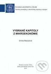 Kniha: Vybrané kapitoly z mikroekonómie (Emília Madudová). EDIS, 2016 Kniha: Vybrané kapitoly z mikroekonómie (Emília Madudová). EDIS, 2016