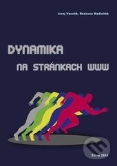 Kniha: Dynamika na stránkach www (Juraj Vaculík a Radovan Madleňák). EDIS, 2011 Kniha: Dynamika na stránkach www (Juraj Vaculík a Radovan Madleňák). EDIS, 2011