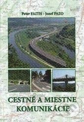 Kniha: Cestné a miestne komunikácie (Jozef Paľo a Peter Faith). EDIS, 2013 Kniha: Cestné a miestne komunikácie (Jozef Paľo a Peter Faith). EDIS, 2013