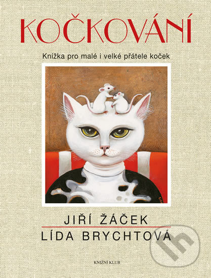 Kniha: Kočkování (Jiří Žáček a Lída Brychtová). Knižní klub, 2017 Kniha: Kočkování (Jiří Žáček a Lída Brychtová). Knižní klub, 2017