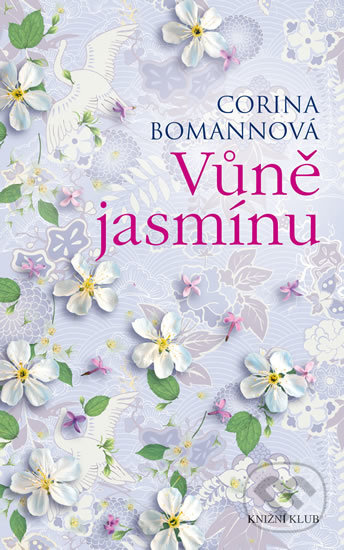 Kniha: Vůně jasmínu (Corina Bomann). Knižní klub, 2017 Kniha: Vůně jasmínu (Corina Bomann). Knižní klub, 2017
