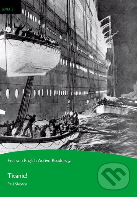 Kniha: Titanic! (Paul Shipton). Pearson, 2014 Kniha: Titanic! (Paul Shipton). Pearson, 2014