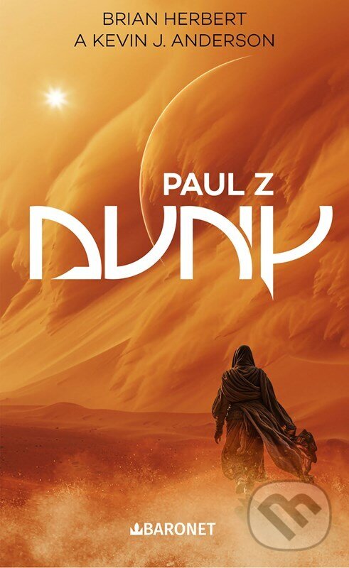 Kniha: Paul z Duny (Brian Herbert a Kevin J. Anderson). Baronet, 2024 Kniha: Paul z Duny (Brian Herbert a Kevin J. Anderson). Baronet, 2024