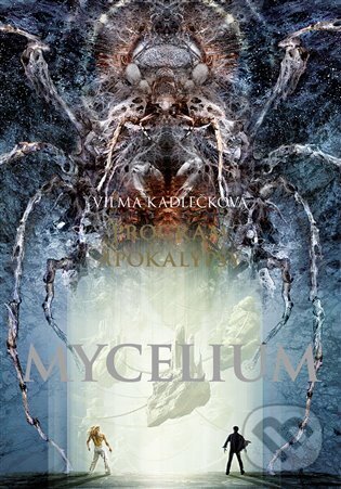 Kniha: Mycelium VIII: Program apokalypsy (Vilma Kadlečková). Argo, 2024 Kniha: Mycelium VIII: Program apokalypsy (Vilma Kadlečková). Argo, 2024