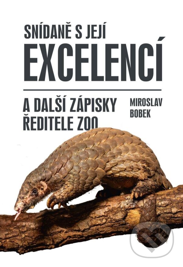 Kniha: Snídaně s Její Excelencí a další zápisky ředitele zoo (Miroslav Bobek). Universum, 2024 Kniha: Snídaně s Její Excelencí a další zápisky ředitele zoo (Miroslav Bobek). Universum, 2024