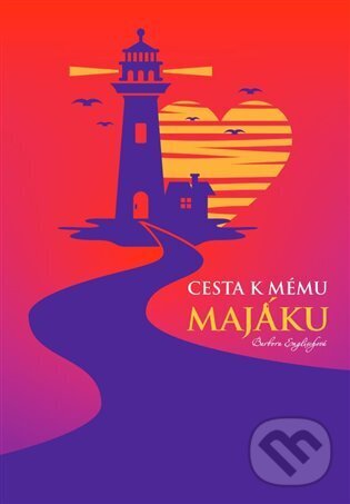 Kniha: Cesta k mému majáku (Barbora Englischová). Detoxikuj život, 2024 Kniha: Cesta k mému majáku (Barbora Englischová). Detoxikuj život, 2024