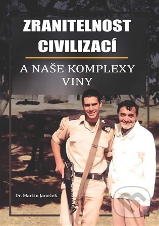 Kniha: Zranitelnost civilizací (Martin Janeček). Powerprint, 2024 Kniha: Zranitelnost civilizací (Martin Janeček). Powerprint, 2024
