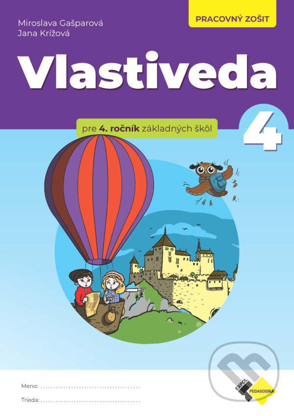 Kniha: Vlastiveda 4 pre 4. ročník ZŠ (Jana Krížová a Miroslava Gašparová). Expol Pedagogika, 2024 Kniha: Vlastiveda 4 pre 4. ročník ZŠ (Jana Krížová a Miroslava Gašparová). Expol Pedagogika, 2024