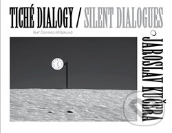 Kniha: Tiché dialogy – Jaroslav Kučera (Daniela Mrázková). Jakura, 2017 Kniha: Tiché dialogy – Jaroslav Kučera (Daniela Mrázková). Jakura, 2017