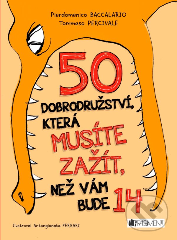Kniha: 50 dobrodružství, která musíte zažít, než vám bude 14 (Pierdomenico Baccalario a Tommaso Percivale). Nakladatelství Fragment, 2017 Kniha: 50 dobrodružství, která musíte zažít, než vám bude 14 (Pierdomenico Baccalario a Tommaso Percivale). Nakladatelství Fragment, 2017