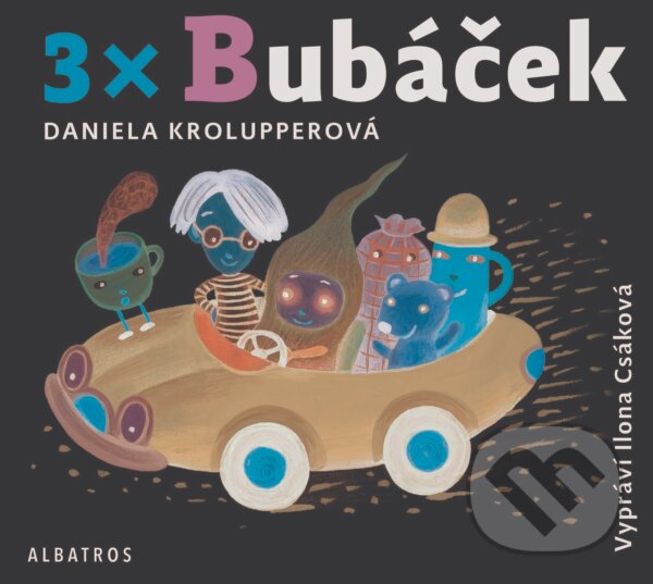Audiokniha: 3x Bubáček (Daniela Krolupperová). Albatros CZ, 2017 Audiokniha: 3x Bubáček (Daniela Krolupperová). Albatros CZ, 2017