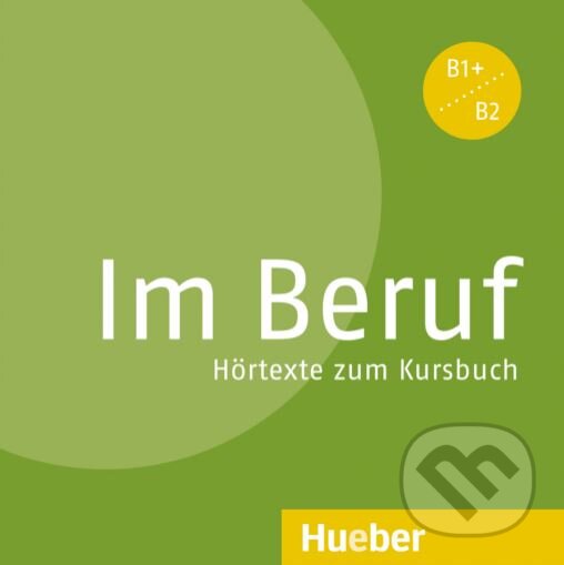 Audiokniha: Im Beruf B1+/B2: Hörtexte zum Kursbuch (Annette Müller a Sabine Schlüter). Max Hueber Verlag, 2013 Audiokniha: Im Beruf B1+/B2: Hörtexte zum Kursbuch (Annette Müller a Sabine Schlüter). Max Hueber Verlag, 2013