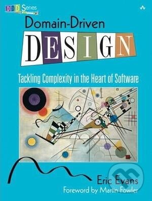 Kniha: Domain-Driven Design (Eric Evans). Addison-Wesley Professional, 2003 Kniha: Domain-Driven Design (Eric Evans). Addison-Wesley Professional, 2003