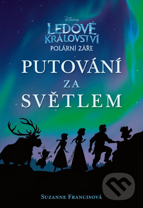 Kniha: Ledové království: Polární záře - Putování za světlem (Suzanne Francis). Egmont ČR, 2017 Kniha: Ledové království: Polární záře - Putování za světlem (Suzanne Francis). Egmont ČR, 2017