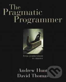 Kniha: The Pragmatic Programmer (Andrew Hunt a David Thomas). Addison-Wesley Professional, 1999 Kniha: The Pragmatic Programmer (Andrew Hunt a David Thomas). Addison-Wesley Professional, 1999