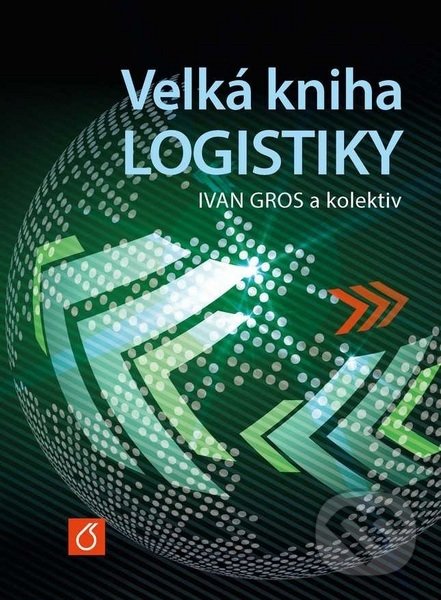 Velká kniha logistiky - Ivan Gros, Vydavatelství VŠCHT, 2016
