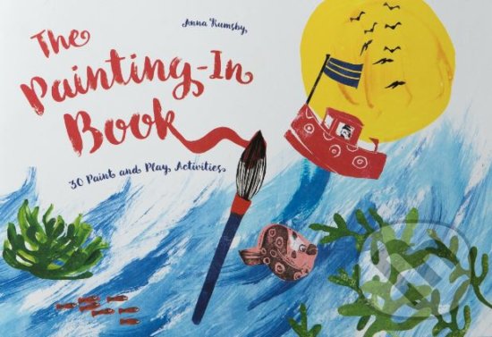 Kniha: The Painting-In Book (Anna Rumsby). Laurence King Publishing, 2017 Kniha: The Painting-In Book (Anna Rumsby). Laurence King Publishing, 2017