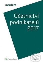 Kniha: Meritum Účetnictví podnikatelů 2017 (Autorský kolektiv). Wolters Kluwer ČR, 2017 Kniha: Meritum Účetnictví podnikatelů 2017 (Autorský kolektiv). Wolters Kluwer ČR, 2017