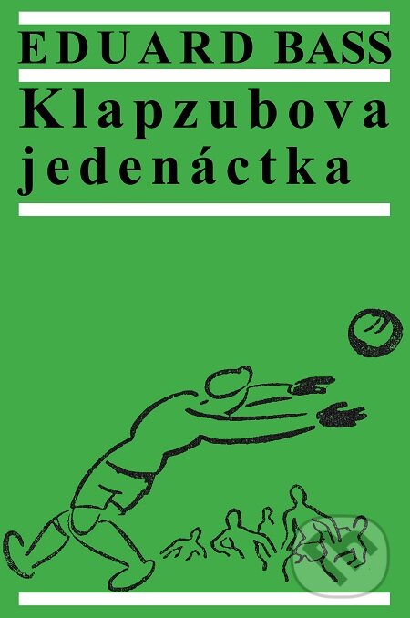 E-kniha: Klapzubova jedenáctka (Eduard Bass). Carpe diem E-kniha: Klapzubova jedenáctka (Eduard Bass). Carpe diem
