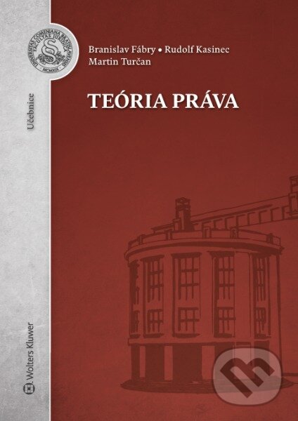 Kniha: Teória práva (Branislav Fábry, Martin Turčan a Rudolf Kasinec). Wolters Kluwer, 2017 Kniha: Teória práva (Branislav Fábry, Martin Turčan a Rudolf Kasinec). Wolters Kluwer, 2017